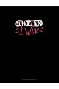 They Whine I Wine