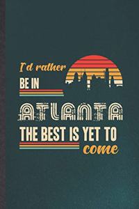 I'd Rather Be in Atlanta the Best Is Yet to Come