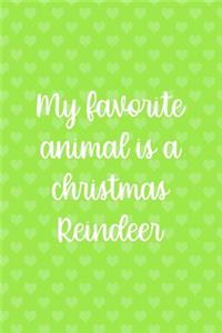 My Favorite Animal Is A Christmas Reindeer