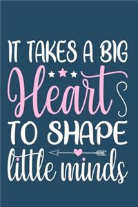 It Takes A Big Heart To Shape Little Minds