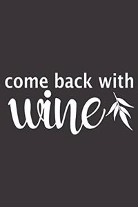 Come Back With Wine