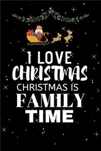 I Love Christmas Christmas Is Family Time