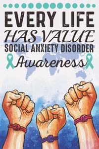 Every Life Has Value Social Anxiety Disorder Awareness