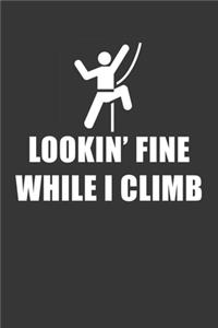 Lookin Fine While I Climb Notebook