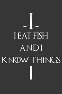 I Eat Fish And I Know Things Notebook