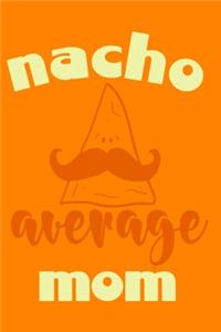Nacho Average Mom