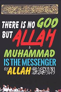 There Is No God But ALLAH & Muhammad Is The Messenger Of ALLAH