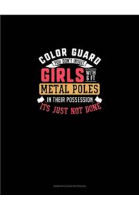 Color Guard You Don't Insult Girl With 6FT Metal Poles In Their Possession Its Just Not Done