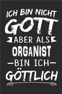 Ich bin nicht Gott aber als Organist bin ich göttlich