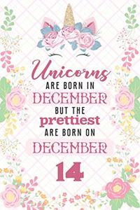 Unicorns Are Born In December But The Prettiest Are Born On December 14