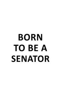 Born To Be A Senator