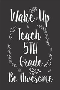 Wake Up Teach 5th Grade Be Awesome