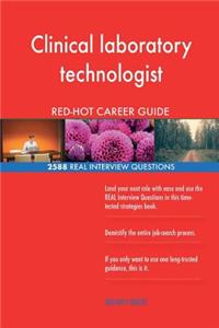 Clinical laboratory technologist RED-HOT Career; 2588 REAL Interview Questions