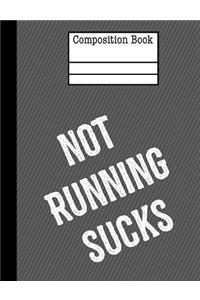 Not Running Sucks Composition Notebook - 5x5 Graph Paper