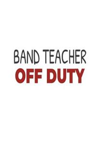 Band Teacher Off Duty