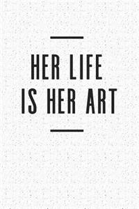 Her Life Is Her Art