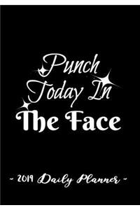 2019 Daily Planner - Punch Today in the Face