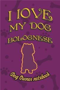 I Love My Dog Bolognese - Dog Owner Notebook