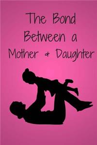 The Bond Between a Mother & Daughter