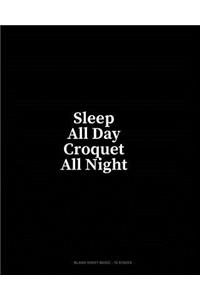 Sleep All Day Croquet All Night: Blank Sheet Music - 10 Staves