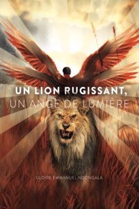 Un Lion Rugissant, Un Ange de Lumière