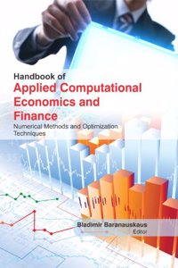 HANDBOOK OF APPLIED COMPUTATIONAL ECONOMICS AND FINANCE : NUMERICAL METHODS AND OPTIMIZATION TECHNIQUES
