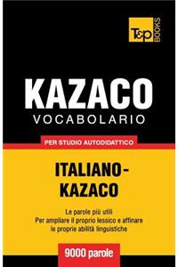 Vocabolario Italiano-Kazaco per studio autodidattico - 9000 parole