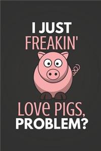 I Just Freakin' Love Pigs Problem?