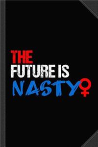 The Future Is Nasty Journal Notebook