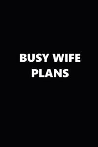2019 Weekly Planner Funny Theme Busy Wife Plans Black White 134 Pages