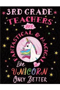 3rd Grade Teachers Are Fantastical & Magical Like a Unicorn Only Better: Cute Unicorn Wide-Lined Notebook for Third Grade Teacher