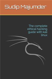 The complete ethical hacking guide with kali linux