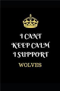 I Cant Keep Calm I Support Wolves