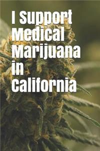 I Support Medical Marijuana in California