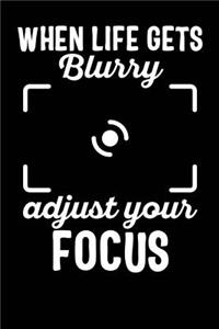When Life Gets Blurry Adjust Your Focus