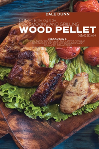 Complete Guide for Smoking and Grilling with Wood Pellet Smoker