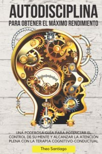 Autodisciplina Para Obtener El Máximo Rendimiento