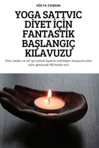 Yoga Sattvic Dİyet İçİn Fantastİk BaŞlangiç Kilavuzu
