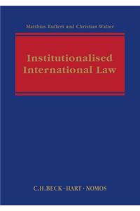 Institutionalised International Law