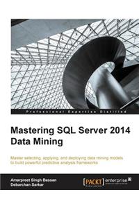 Mastering SQL Server 2014 Data Mining