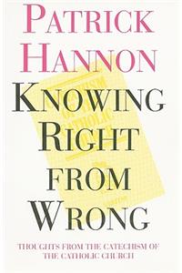 Knowing Right from Wrong: Thoughts from the Catechism of the Catholic Church