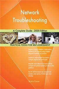 Network Troubleshooting A Complete Guide - 2020 Edition