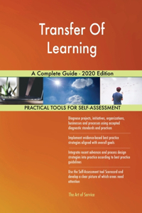 Transfer Of Learning A Complete Guide - 2020 Edition
