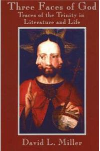 Three Faces of God: Traces of the Trinity in Literature and Life