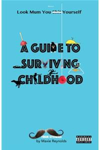 Guide to Surviving Childhood