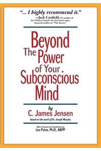 Beyond the Power of Your Subconscious Mind