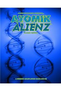 Atomik Alienz (Classic Reprint)