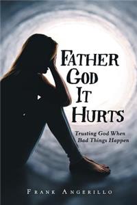 Father God It Hurts
