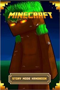 Minecraft Story Mode Handbook: The Ultimate Minecraft Game Guide to Minecraft Story Mode (Minecraft Stories)