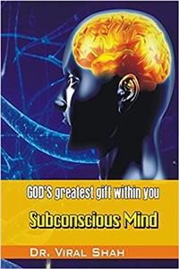 Gods Greatest Gift Within You: Subconscious Mind